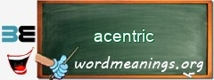 WordMeaning blackboard for acentric
